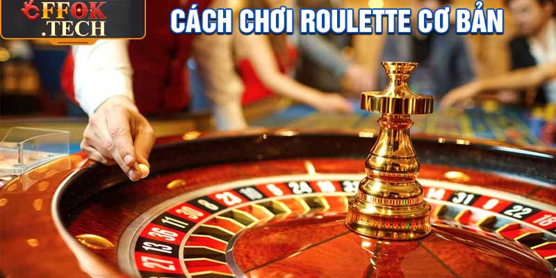 Cách chơi Roulette cơ abnr