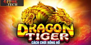 Cách Chơi Rồng Hổ